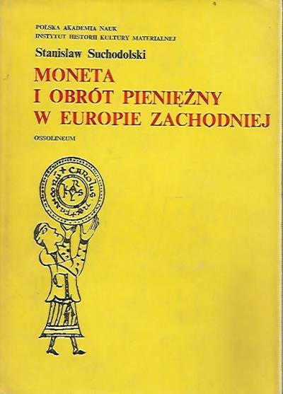 Stanisław Suchodolski - Moneta i obrót pieniężny w Europie Zachodniej