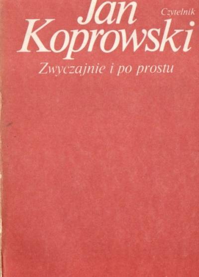 Jan Koprowski - Zwyczajnie i po prostu