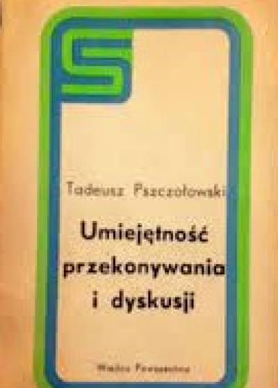 Tadeusz Pszczołowski - Umiejętnośc przekonywania i dyskusji