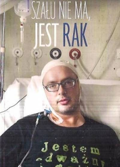 z ks. Janem Kaczkowskim rozmawia Katarzyna Jabłońska - Szału nie ma, jest rak