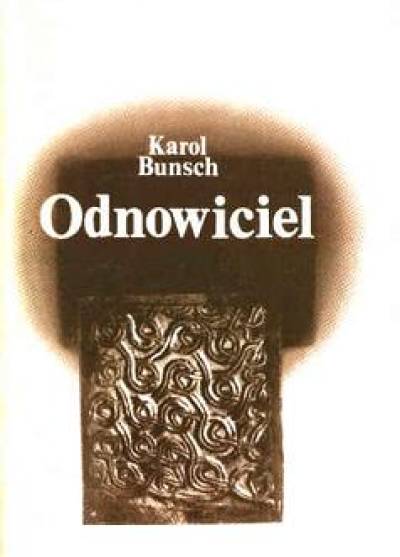 Karol Bunsch - Odnowiciel