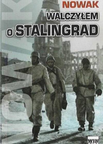 Helmuth Nowak - Walczyłem o Stalingrad
