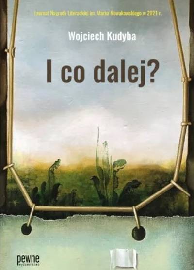 Wojciech Kudyba - I co dalej?
