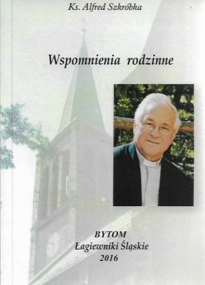 ks. Alfred Szkróbka - Wspomnienia rodzinne