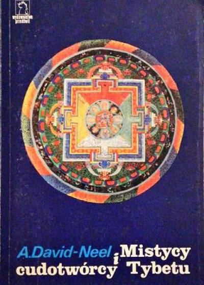 A. David-Neel - Mistycy i cudotwórcy Tybetu