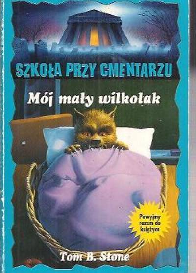 Tom B. Stone - Szkoła przy cmentarzu: Mój mały wilkołak