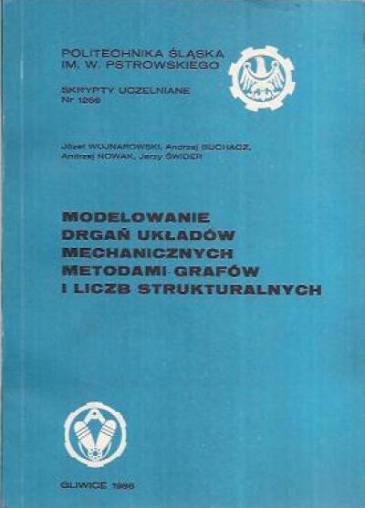 Wojnarowski, Buchacz, Nowak, Świder - Modelowanie drgań układów mechanicznych metodami grafów i liczb strukturalnych