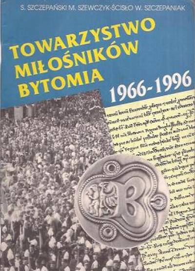 Szczepański, Szewczyk-Ścisło, Szczepaniak - Towarzystwo Miłośników Bytomia 1966-1996