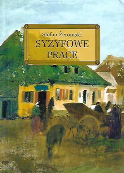 Stefan Żeromski - Syzyfowe prace (z opracowaniem)