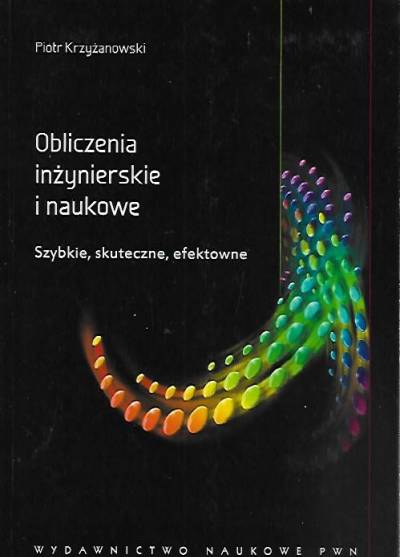 Piotr Krzyżanowski - Obliczenia inżynierskie i naukowe. Szybkie, skuteczne, efektowne