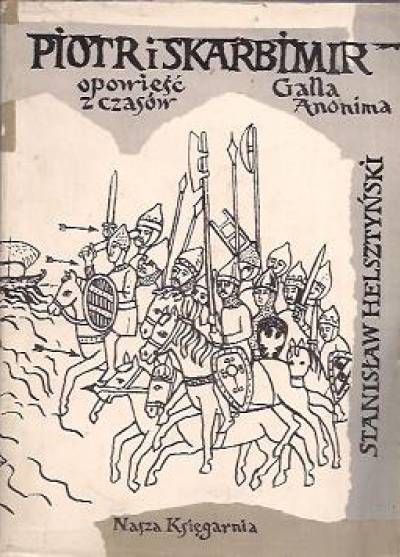 Stanisław Helsztyński - Piotr i Skarbimir. Opowieść z czasów Galla Anonima