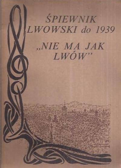 J.Wasylkowski - Nie ma jak Lwów. Śpiewnik lwowski do 1939