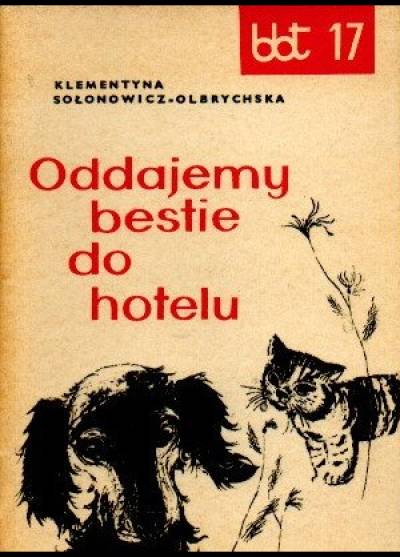 Klementyna Sołonowicz-Olbrychska - Oddajemy bestie do hotelu (Biblioteka Błękitnych Tarcz)