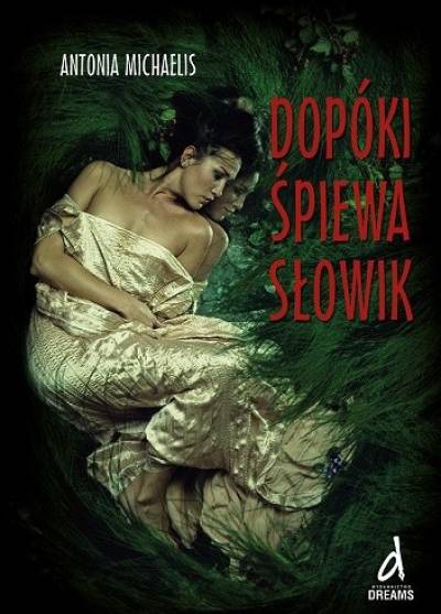 Antonina Michaelis - Dopóki śpiewa słowik