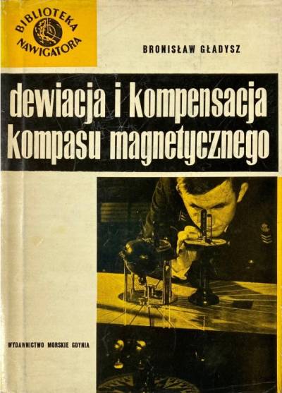Bronisław Gładysz - Dewiacja i kompensacja kompasu magnetycznego