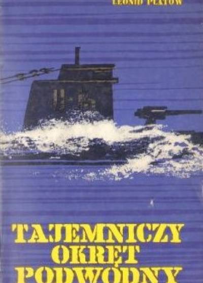 Leonid Płatow - Tajemniczy okręt podwodny
