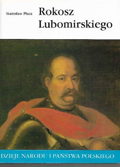 Stanisław Płaza - Rokosz Lubomirskiego (Dzieje narodu i państwa polskiego II-31)