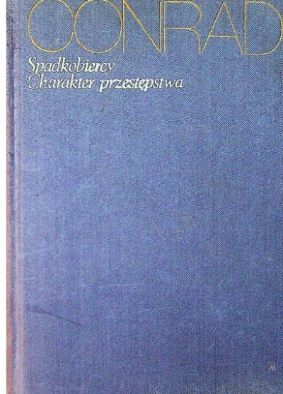 Joseph Conrad i Ford Madox Hueffer - Spadkobiercy. Opowieść ekstrawagancka / Charakter przestępstwa