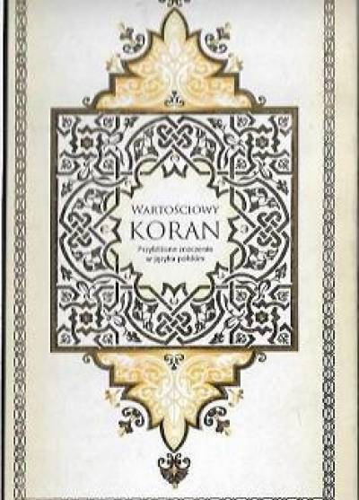 Wartościowy Koran. Przybliżone znaczenie Koranu w języku polskim