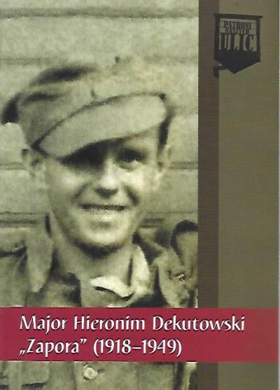 Sudoł, Żuczkowski - Major Hieronim Dekutowski (Zapora) 1918-1949