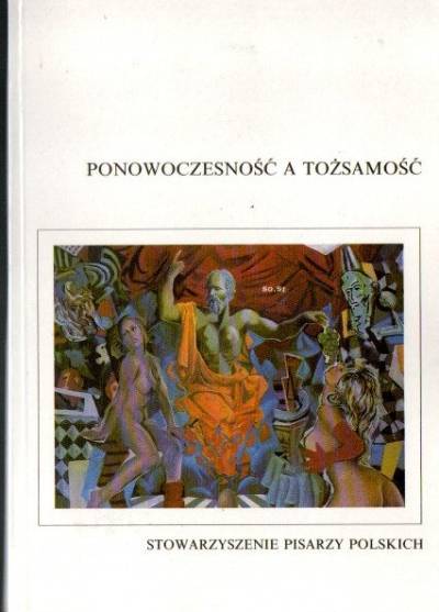 materiały sympozjum, red. B. Tokarz, S. Piskor - Ponowoczesność a tożsamość