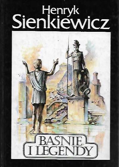 Henryk Sienkiewicz - Baśnie i legendy