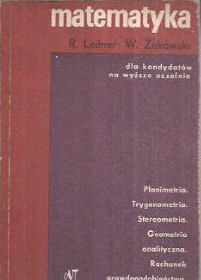 R.Leitner, W.Żakowski - Matematyka dla kandydatów na wyższe uczelnie - część II: Planimetria, trygonomertia, stereometria, geometria analityczna, rachunek prawdopodobieństwa