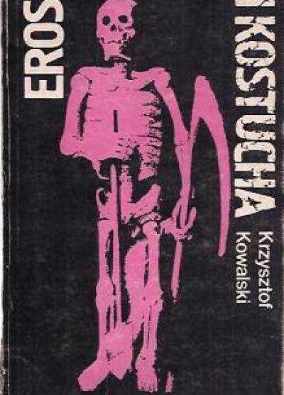 Krzysztof Kowalski - Eros i kostucha