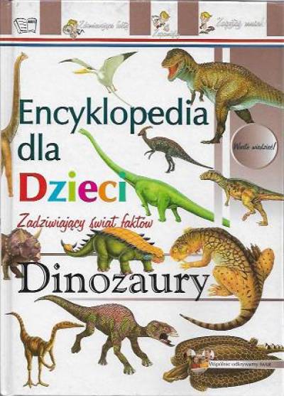 Zadziwiający świat faktów: Dinozaury (Encyklopedia dla dzieci)