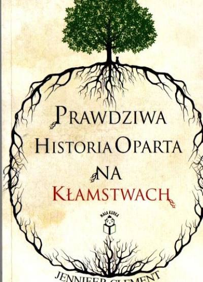 Jennifer Clement - Prawdziwa historia oparta na kłamstwach