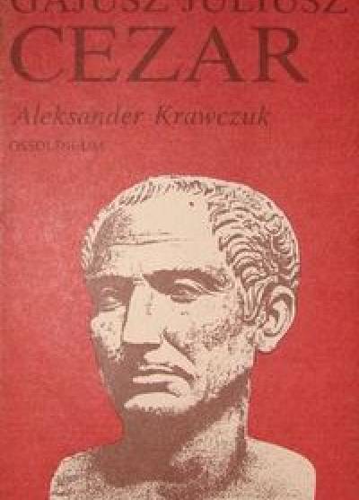 Aleksander Krawczuk - Gajusz Juliusz Cezar