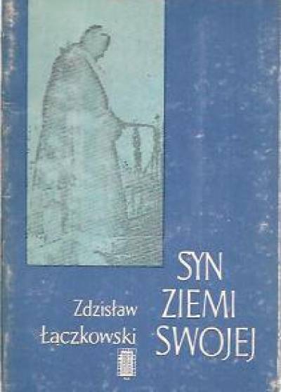 Zdzisław Łączkowski - Syn ziemi swojej. Notatek poetyckich części dwie