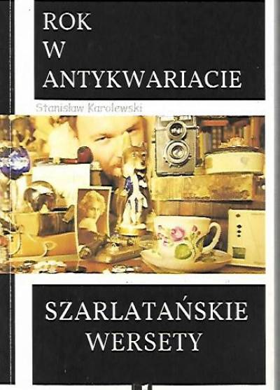 Stanisław KArolewski - Szarlatańskie wersety. Rok w antykwariacie