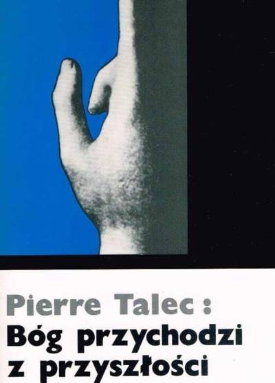 Pierre Talec - Bóg przychodzi z przyszłości