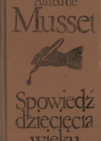 Alfred de Musset - Spowiedź dziecięcia wieku