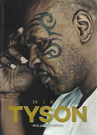 Mike Tyson (i Larry Sloman) - Moja prawda