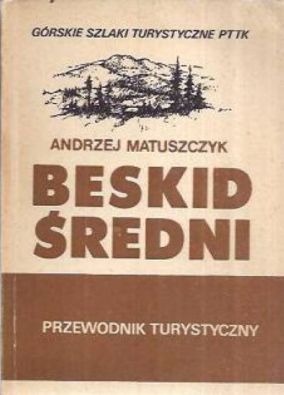 Andrzej Matuszczyk - Beskid Średni. Przewodnik turstyczny