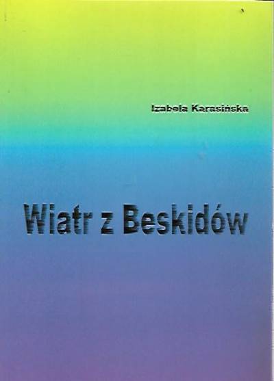 Izabela Karasińska - Wiatr z Beskidów