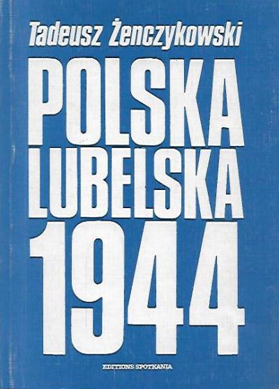 Tadeusz Żenczykowski - Polska lubelska 1944