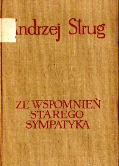Andrzej Strug - Ze wspomnień starego sympatyka