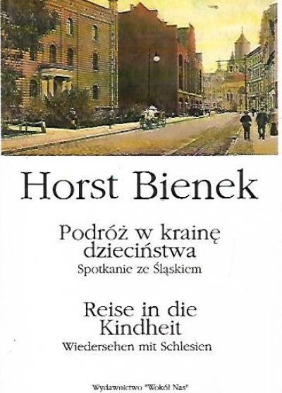 Horst Bienek - Podróż w krainę dzieciństwa. Spotkanie ze Śląskiem - Reise in die Kindheit. Wiedersehen mit Schlesien