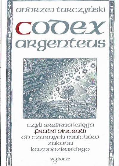 Andrzej Turczyński - Codex argenteus czyli srebrna księga fratri Vincentii od czarnych mnichów zakonu kaznodziejskiego