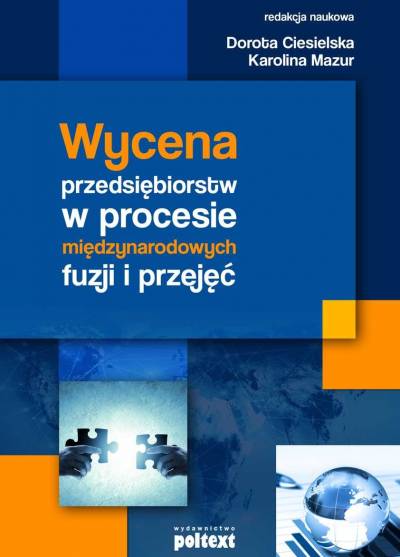 Ciesielska, Mazur - Wycena przedsiębiorstw w procesie międzynarodowych fuzji i przejęć