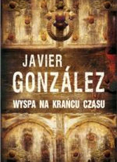 Javier Gonzalez - Wyspa na krańcu czasu