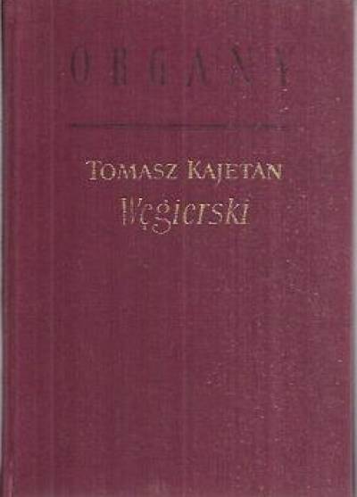 Tomasz Kajetan Węgierski - Organy. Poema heroi-komiczne w sześciu pieśniach