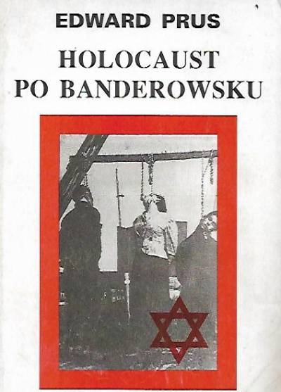 Edward Prus - Holocaust po banderowsku