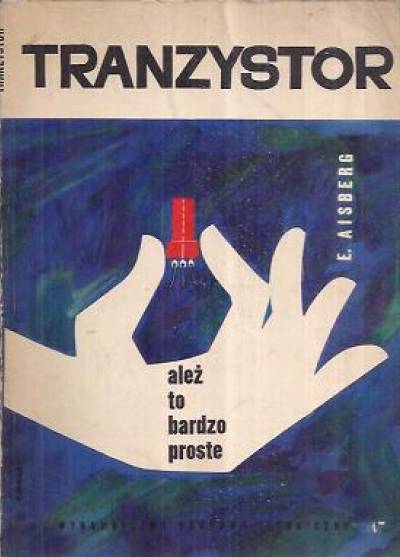 E. Aisberg - Tranzystor - ależ to bardzo proste
