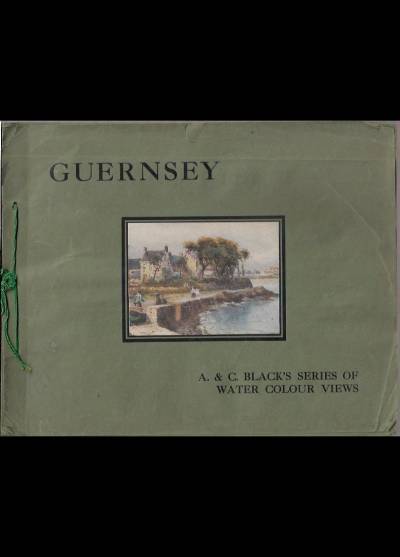 Guernsey. A. & C. Black`s series of water colour views (1910)