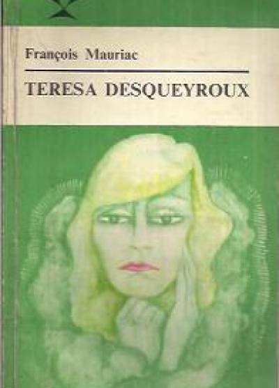 Francis Mauriac - Teresa Desqueyroux