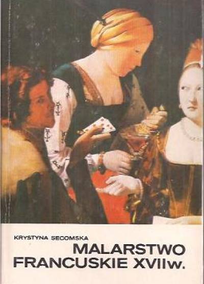 Krystyna Secomska - Malarstwo francuskie XVII wieku